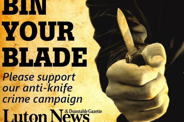 Bin Your Blade: If you’ve been affected by knife crime please share your story, of if you’re trying to make a difference in the community get in touch. Email editorial@lutonnews.co.uk or call 07803 506099.